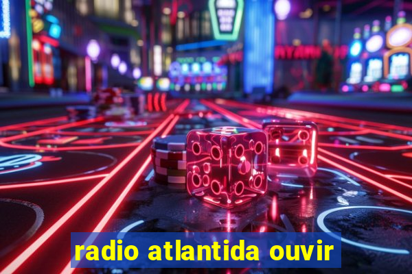 radio atlantida ouvir